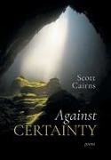 Scott Cairns - Against Certainty