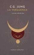 Markus Markusen - C.G. Jung y la vergüenza La herida oculta del alma
