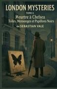 Sebastian Vale, Édition MCP - London Mysteries - Tome 6 Meurtre à Chelsea - Toiles, Mensonges et Papillons Noirs: . Suspense, mystère et atmosphère feutrée font de ce sixième tome un nouvel opus passionnant de la série London Mysteries