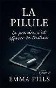 Emma Pills, Édition MCP - LA PILULE Tome 2 La prendre, c'est effacer la tristesse Découvrez La Pilule - Tome 2, et laissez-vous emporter par une question universelle : jusqu'où seriez-vous prêt à aller pour ne plus souffrir ?