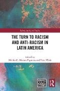 Mónica G. Moreno Figueroa, Peter Wade - The Turn to Racism and Anti-racism in Latin America