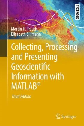 Elisabeth Sillmann, Martin H Trauth, Martin H. Trauth - Collecting, Processing, and Presenting Geoscientific Information with MATLAB®
