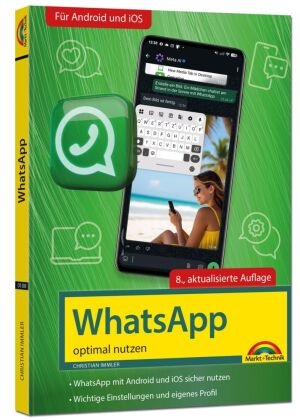 Christian Immler - WhatsApp - optimal nutzen - 8. Auflage - neueste Version 2026; auch alle neuen KI-Funktionen erklärt - komplett in Farbe - Für Einsteiger und Fortgeschrittene - Für alle Android und iOS Geräte