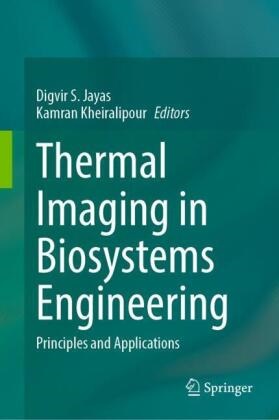 Digvir S. Jayas, Kheiralipour, Kamran Kheiralipour, Digvir S Jayas - Thermal Imaging in Biosystems Engineering Principles and Applications