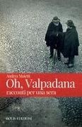 Andrea Maietti - Oh, Valpadana. Racconti per una sera