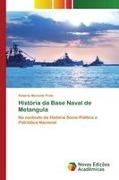 Roberto Momade Preto - História da Base Naval de Metangula No contexto da História Sócio-Política e Patriótica Nacional.DE