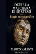 Mcitalia Produzioni, Marco Valenti - OLTRE LA MASCHERA DI SE STESSI