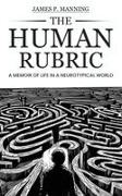 James P. Manning, Reyhane Hoseyni - The Human Rubric A Memoir of Life in a Neurotypical World