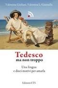 Valentina Giannella, Valentina Giuliani - Tedesco ma non troppo. Una lingua e dieci motivi per amarla