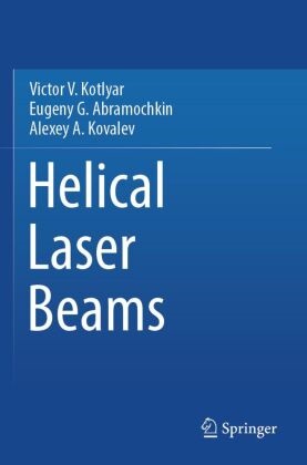 Eugeny  G. Abramochkin, Eugeny G. Abramochkin, Victor V. Kotlyar, Alexey A. Kovalev - Helical Laser Beams
