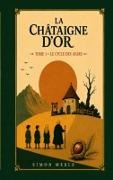 Simon Merle - La Châtaigne d'Or Tome 1 : Le Cycle des Afars