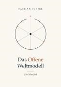 Bastian Portes - Das Offene Weltmodell Ein Manifest