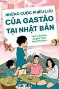 Angela Chan, Ingrid Seabra, Pedro Seabra - The Adventures of Gastão in Japan NH¿NG CU¿C PHIÊU L¿U C¿A GASTÃO T¿I NH¿T B¿N