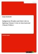 Sonia Smolenski - Indigenous Peoples and their role in fighting Climate Crisis in International Climate Politics