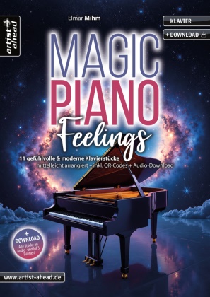 Elmar Mihm - Magic Piano Feelings 11 gefühlvolle & moderne Klavierstücke - mittelleicht arrangiert (inkl. QR-Codes + Audio-Download). Romantische, emotionale Klaviernoten. Yiruma. Einaudi. Frahm. Arnalds. Tiersen