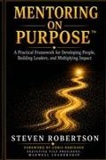Steven Robertson - Book Title Mentoring on Purpose(TM)