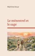 Martine Arzur - Le ménestrel et le sage Un roman initiatique au temps de l'inquisition