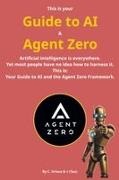 (Tau), C. Urious - Guide to AI & Agent Zero Your Guide to AI and the Agent Zero Framework