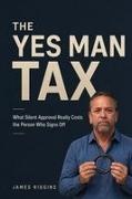 James Riggins - The Yes Man Tax What Silent Approval Really Costs the Person Who Signs Off