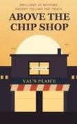 Ashley Gary Johnson - Above the Chip Shop A Feel-Good Comedy Novel