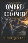 Vincenzo Lao - Ombre sulle Dolomiti Quando la montagna custodisce i segreti, la verità è solo questione di tempo