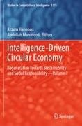 Azzam Hannoon, Abdullah Mahmood - Intelligence-Driven Circular Economy Regeneration Towards Sustainability and Social Responsibility-Volume 1