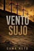 Gama Neto - Vento Sujo Um Thriller