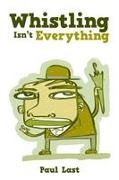 Paul Last - Whistling Isn't Everything