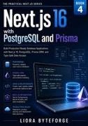 Liora Byteforge - Next.js with PostgreSQL and Prisma Build Production-Ready Database Applications with Next.js 16, PostgreSQL, Prisma ORM, and Type-Safe Data Access