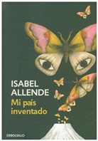 Isabel Allende - Mi pais inventado