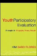 Kim Sabo Flores,  Sabo Flores, K Sabo Flores, Kim Sabo Flores - Youth Participatory Evaluation - Strategies for Engaging Young People