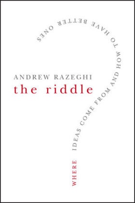  Razeghi, Andrew Razeghi, Andrew J. Razeghi - Riddle - Where Ideas Come From and How to Have Better Ones