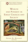 Susan R. Holman, Susan R Holman, Susan R. Holman - Wealth and Poverty in Early Church and Society