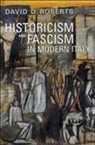 David D. Roberts, ROBERTS DAVID D - Historicism and Fascism in Modern Italy