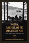 David Blackbourn, David (EDT)/ Retallack Blackbourn, David Retallack Blackbourn, David Blackbourn, David Blackbourn, James Retallack... - Localism, Landscape, and the Ambiguities of Place