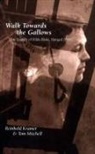 Reinhold Kramer, Reinhold Mitchell Kramer, Reinhold/ Mitchell Kramer, Tom Mitchell, Tom Kramer Mitchell - Walk Towards the Gallows