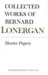Robert C. (EDT)/ Doran Croken, Bernard Lonergan, Bernard J. F. Lonergan, Robert C. Croken, Robert M. Doran - Shorter Papers