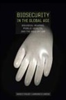 David Fidler, David P Fidler, David P. Fidler, David P./ Gostin Fidler, Lawrence Gostin, Lawrence O Gostin... - Biosecurity in the Global Age