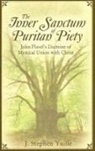 J. Stephen Yuille - The Inner Sanctum of Puritan Piety: John Flavel's Doctrine of Mystical Union with Christ