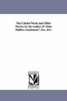 Dinah Maria Mulock Craik - The Unkind Word, and Other Stories. by the Author of John Halifax, Gentleman, Etc., Etc