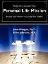 Steve Johnson, John Morgan - How to Discover Your Personal Life Mission