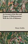 Henry Stubbe - An Account of the Rise and Progress of Mahometanism - With the Life of Mahomet