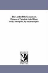 Bayard Taylor - The Lands of the Saracen; Or, Pictures of Palestine, Asia Minor, Sicily, and Spain, by Bayard Taylor