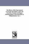 William Howitt - The History of the Supernatural in All Ages and Nations, and in All Churches, Christian and Pagan: Demonstrating a Universal Faith. by William Howitt