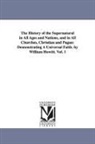 William Howitt - The History of the Supernatural in All Ages and Nations, and in All Churches, Christian and Pagan: Demonstrating a Universal Faith. by William Howitt