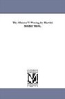 Harriet Beecher Stowe - The Minister's Wooing. by Harriet Beecher Stowe