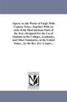 Virgil - Opera; Or, the Works of Virgil. with Copious Notes...Together with an Ordo of the Most Intricate Parts of the Text...Designed for the Use of Students
