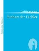 Carl Hauptmann - Einhart der Lächler