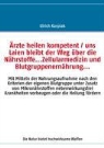 Ulrich Karpiak - Ärzte heilen kompetent / uns Laien bleibt der Weg über die Nährstoffe...Zellularmedizin und Blutgruppenernährung