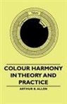 Arthur B. Allen - Colour Harmony in Theory and Practice